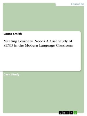 cover image of Meeting Learners' Needs. a Case Study of SEND in the Modern Language Classroom